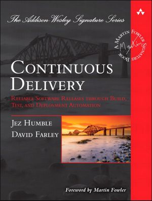 [Martin Fowler Signature Book 01] • Continuous Delivery · Reliable Software Releases Through Build, Test, and Deployment Automation (Addison-Wesley Signature Series (Fowler))